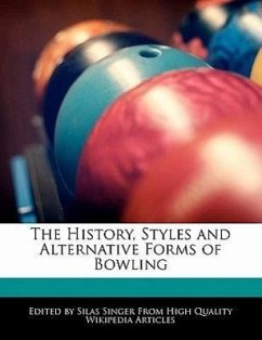 The History, Styles and Alternative Forms of Bowling - Singer, Silas