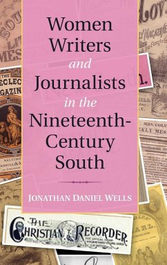 Women Writers and Journalists in the Nineteenth-Century South - Wells, Jonathan Daniel
