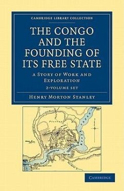 The Congo and the Founding of its Free State 2 Volume Set - Stanley, Henry Morton