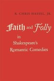 Faith and Folly in Shakespeare's Romantic Comedies
