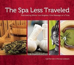 The Spa Less Traveled: Discovering Ethnic Los Angeles, One Massage at a Time - Herndon, Gail; Goldstein, Brenda