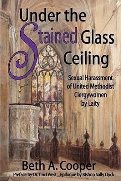 Under the Stained Glass Ceiling: Sexual Harassment of United Methodist Clergywomen by Laity - Cooper, Beth A.