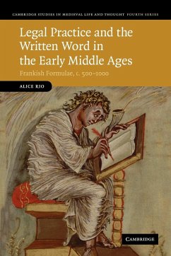 Legal Practice and the Written Word in the Early Middle Ages - Rio, Alice