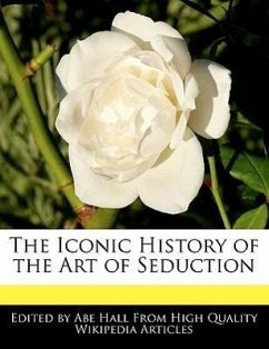 The Iconic History of the Art of Seduction - Hall, Abe