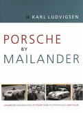 Porsche by Mailander: Magnificent Expansion from Stuttgart Sheds to International Giant Killers Volume 1