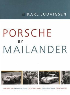 Porsche by Mailander: Magnificent Expansion from Stuttgart Sheds to International Giant Killers Volume 1 - Ludvigsen, Karl