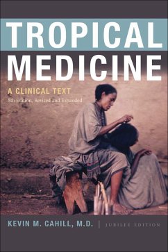 Tropical Medicine: A Clinical Text, 8th Edition, Revised and Expanded - Cahill, Kevin M.