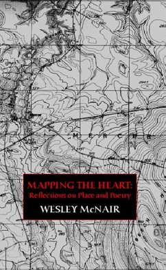 Mapping the Heart: Reflections on Place and Poetry - Mcnair, Wesley