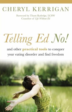 Telling Ed No!: And Other Practical Tools to Conquer Your Eating Disorder and Find Freedom - Kerrigan, Cheryl