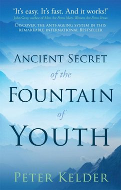 The Ancient Secret of the Fountain of Youth - Kelder, Peter