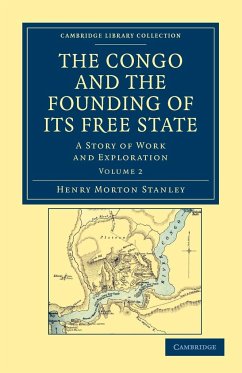 The Congo and the Founding of Its Free State - Volume 2 - Stanley, Henry Morton