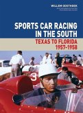 Sports Car Racing in the South: Texas to Florida 1957-1958 Volume 1