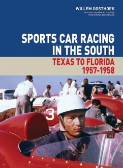 Sports Car Racing in the South: Texas to Florida 1957-1958 Volume 1 - Oosthoek, Willem