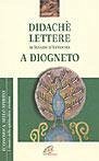 Didaché-Lettere di Ignazio di Antiochia-A Diogneto