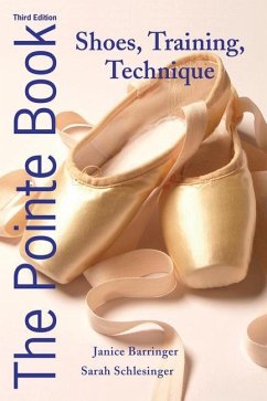 The Pointe Book: Shoes, Training, Technique - Barringer, Janice; Schlesinger, Sarah