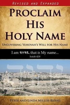 Proclaim His Holy Name: Uncovering Yehovah's Will for His Name - Miller-Russo, Peter Miller-Russo, Linda