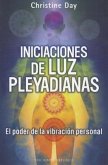 Iniciaciones de Luz Pleyadianas: El Poder de la Vibracion Personal = Pleiadian Light Initiations