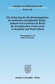 Die Sicherung des Rechtsstaatsgebotes im modernen europäischen Recht - anhand von Garantien im Recht der Europäischen Union sowie in Russland und Deutschland.