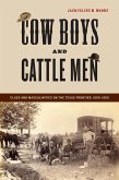 Cow Boys and Cattle Men: Class and Masculinities on the Texas Frontier, 1865-1900