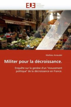 Militer Pour La Décroissance. - Arnaudet, Mathieu