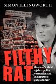 Filthy Rat - One Man's Stand Against Police Corruption and Melbourne's Gangland War