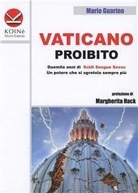 Vaticano proibito. Duemila anni di soldi sangue e sesso. Un potere che si sgretola sempre più - Guarino, Mario