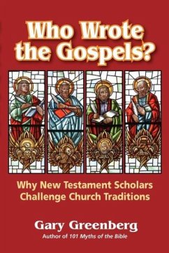 Who Wrote the Gospels? Why New Testament Scholars Challenge Church Traditions - Greenberg, Gary