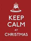 Keep Calm at Christmas: Good Advice for Christmas Time