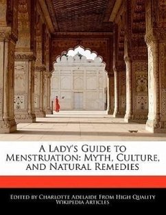 A Lady's Guide to Menstruation: Myth, Culture, and Natural Remedies - Adelaide, Charlotte