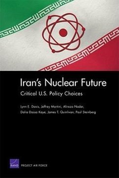 Iran's Nuclear Future - Davis, Lynn E; Martini, Jeffrey; Nader, Alireza; Kaye, Dalia Dassa; Quinlivan, James T; Steinberg, Paul