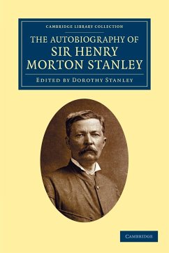 The Autobiography of Sir Henry Morton Stanley, G.C.B - Stanley, Henry Morton