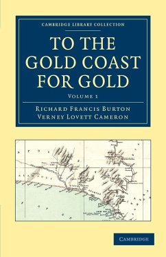 To the Gold Coast for Gold - Volume 1 - Burton, Richard Francis; Cameron, Verney Lovett