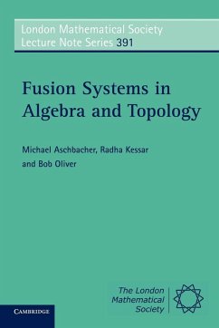 Fusion Systems in Algebra and Topology - Aschbacher, Michael; Kessar, Radha; Oliver, Bob