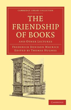 The Friendship of Books - Maurice, Frederick Denison