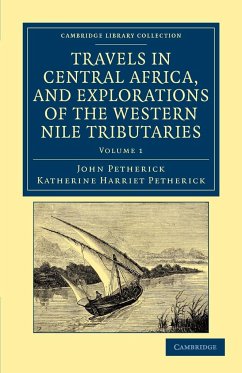 Travels in Central Africa, and Explorations of the Western Nile Tributaries - Petherick, John; Petherick, Katherine Harriet
