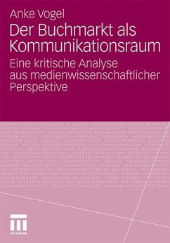 Der Buchmarkt als Kommunikationsraum - Vogel, Anke