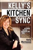 Kelly's Kitchen Sync: Insider Kitchen Design and Remodeling Tips from an Award-Winning Kitchen Expert