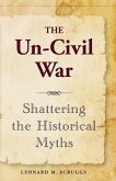 The Un-Civil War: Shattering the Historical Myths