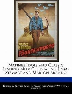 Matinee Idols and Classic Leading Men: Celebrating Jimmy Stewart and Marlon Brando - Scaglia, Beatriz
