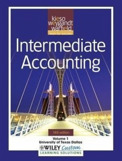 Intermediate Accounting, Volume 1: University of Texas Dallas - Kieso, Donald E.; Weygandt, Jerry J.; Warfield, Terry D.