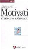 Motivati si nasce o si diventa?