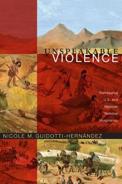 Unspeakable Violence - Guidotti-Hernández, Nicole M