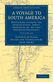 A Voyage to South America 2 Volume Set: Describing at Large the Spanish Cities, Towns, Provinces, Etc. on That Extensive Continent