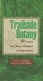 Trailside Botany: 101 Favorite Trees, Shrubs, & Wildflowers of the Upper Midwest