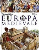 Europa medievale. Vita quotidiana. Scoprire la storia Europa medievale. Vita quotidiana. Scoprire la storia