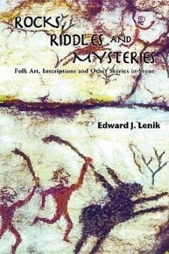 Rocks, Riddles and Mysteries: Folk Art, Inscriptions and Other Stories in Stone - Lenik, Edward J.