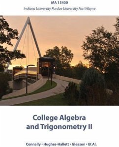 College Algebra and Trigonometry II: Ma 15400 Indiana University Purdue University Fort Wayne - Connally, Eric; Hughes-Hallett, Deborah; Gleason, Andrew M.