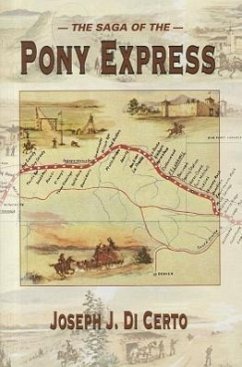 The Saga of the Pony Express - Di Certo, Joseph J.