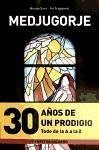 Medjugorje : 30 años de un prodigio : todo de la A a la Z - Scepanovic, Ivo Sivric, Marijan