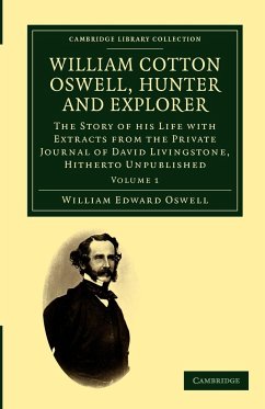 William Cotton Oswell, Hunter and Explorer - Oswell, William Edward